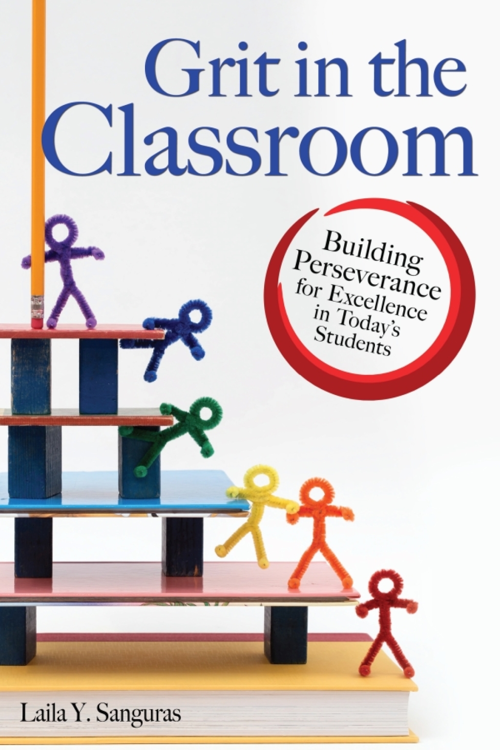 Grit in the Classroom Building Perseverance for Excellence in Today's Students - (PDF/EPUB Version)