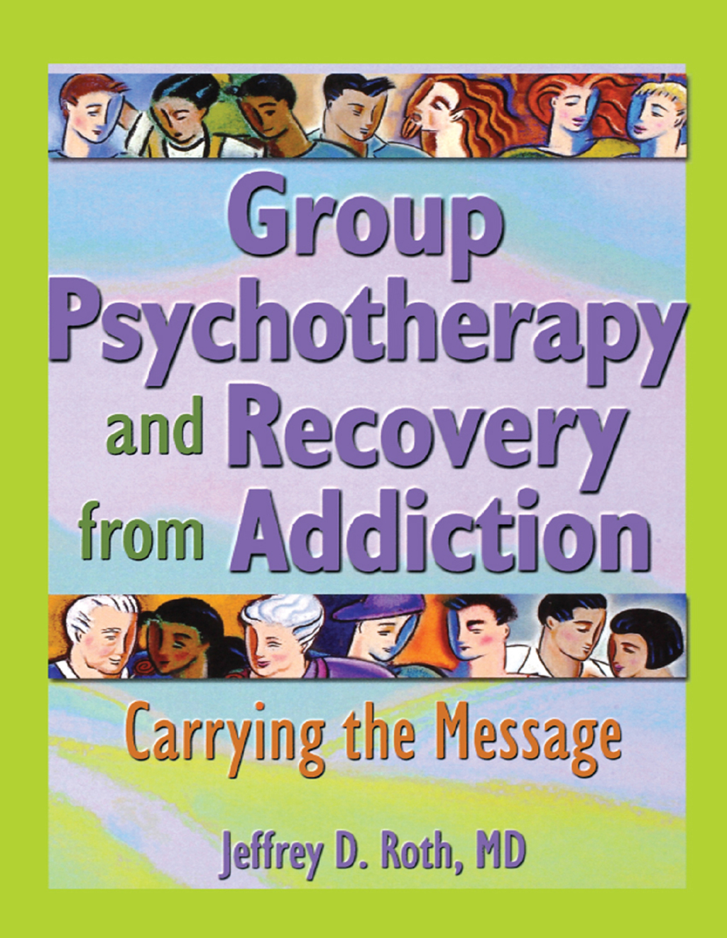 Group Psychotherapy and Recovery from Addiction Carrying the Message 1st Edition - (PDF/EPUB Version)