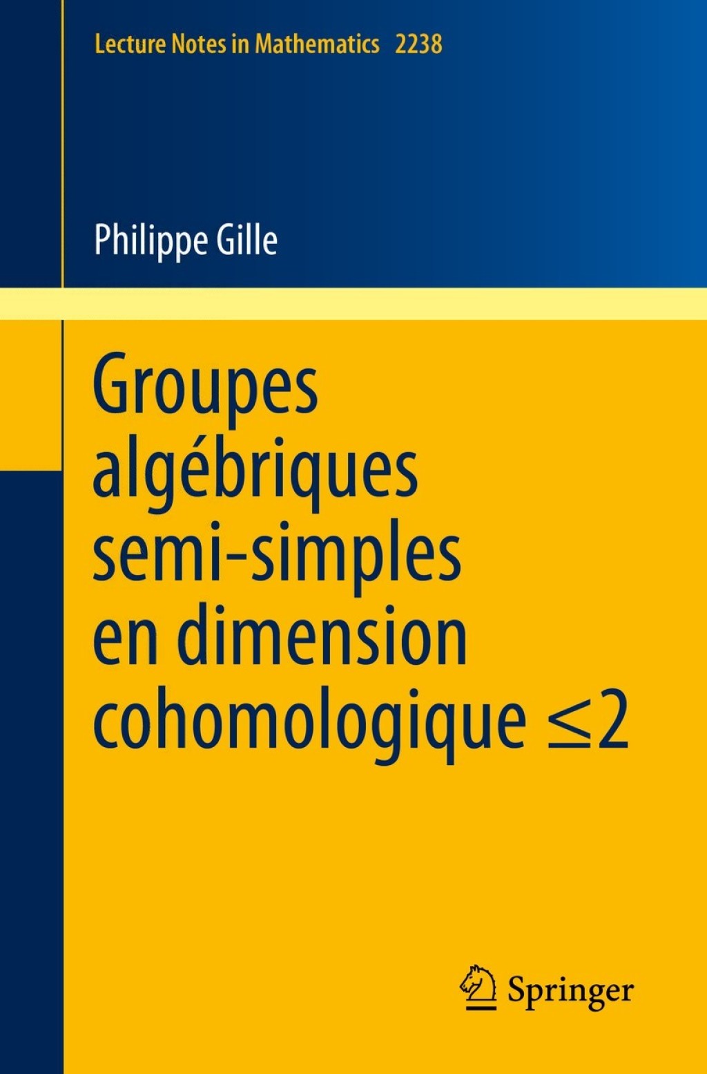 Groupes algÃ©briques semi-simples en dimension cohomologique â‰¤2 Semisimple algebraic groups in cohomological dimension â‰¤2 - (PDF/EPUB Version)