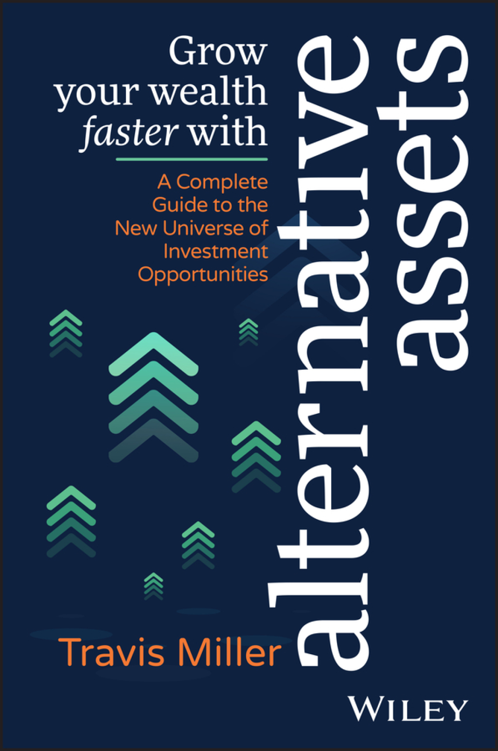 Grow Your Wealth Faster with Alternative Assets A Complete Guide to the New Universe of Investment Opportunities 1st Edition - (PDF/EPUB Version)