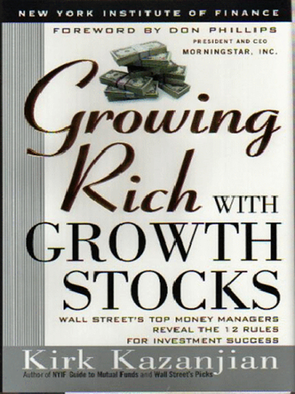 Growing Rich with Growth Stocks Wall Street's Top Money Managers Reveal the 12 Rules for Investment Success - (PDF/EPUB Version)