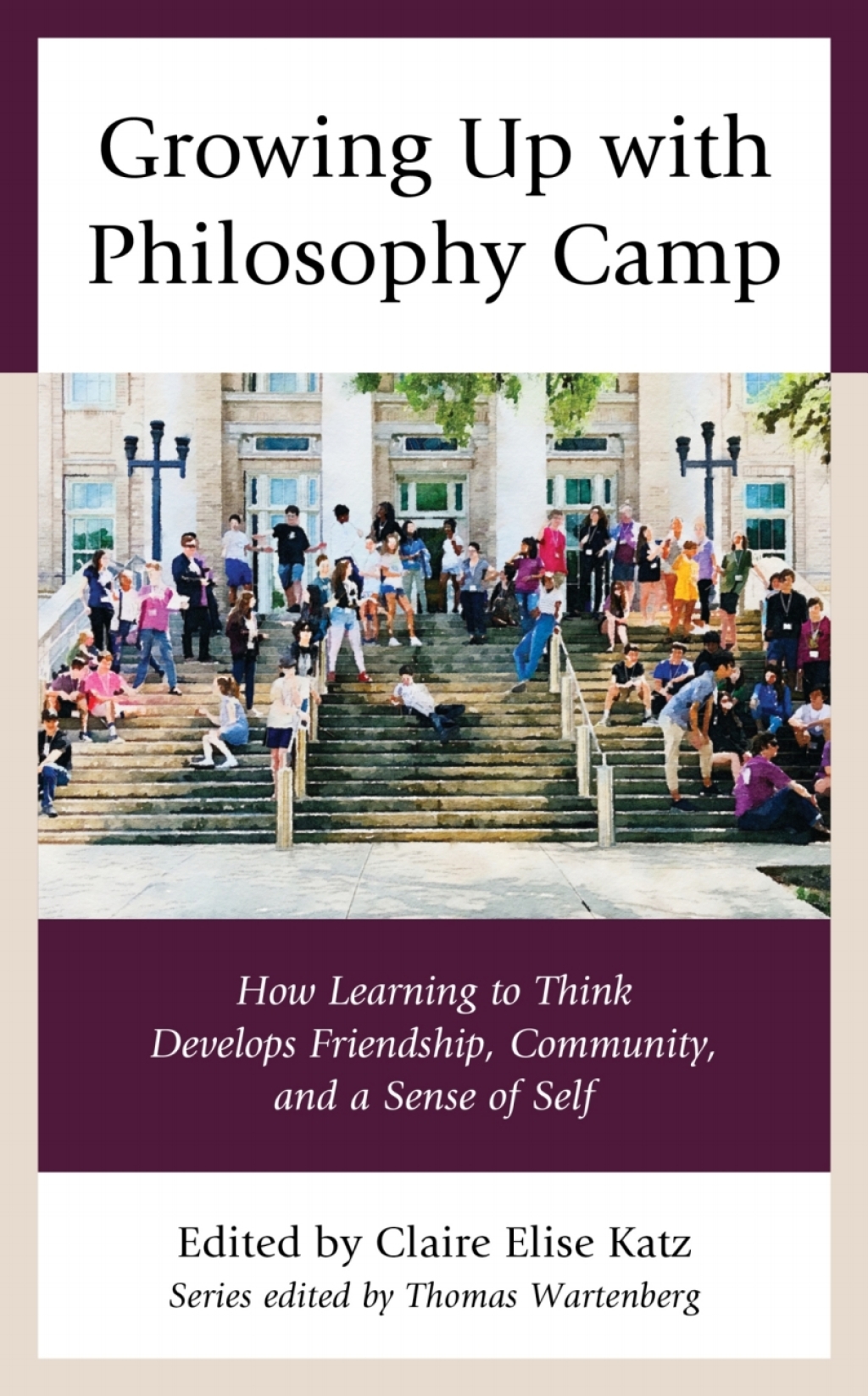 Growing Up with Philosophy Camp How Learning to Think Develops Friendship, Community, and a Sense of Self 1st Edition - (PDF/EPUB Version)