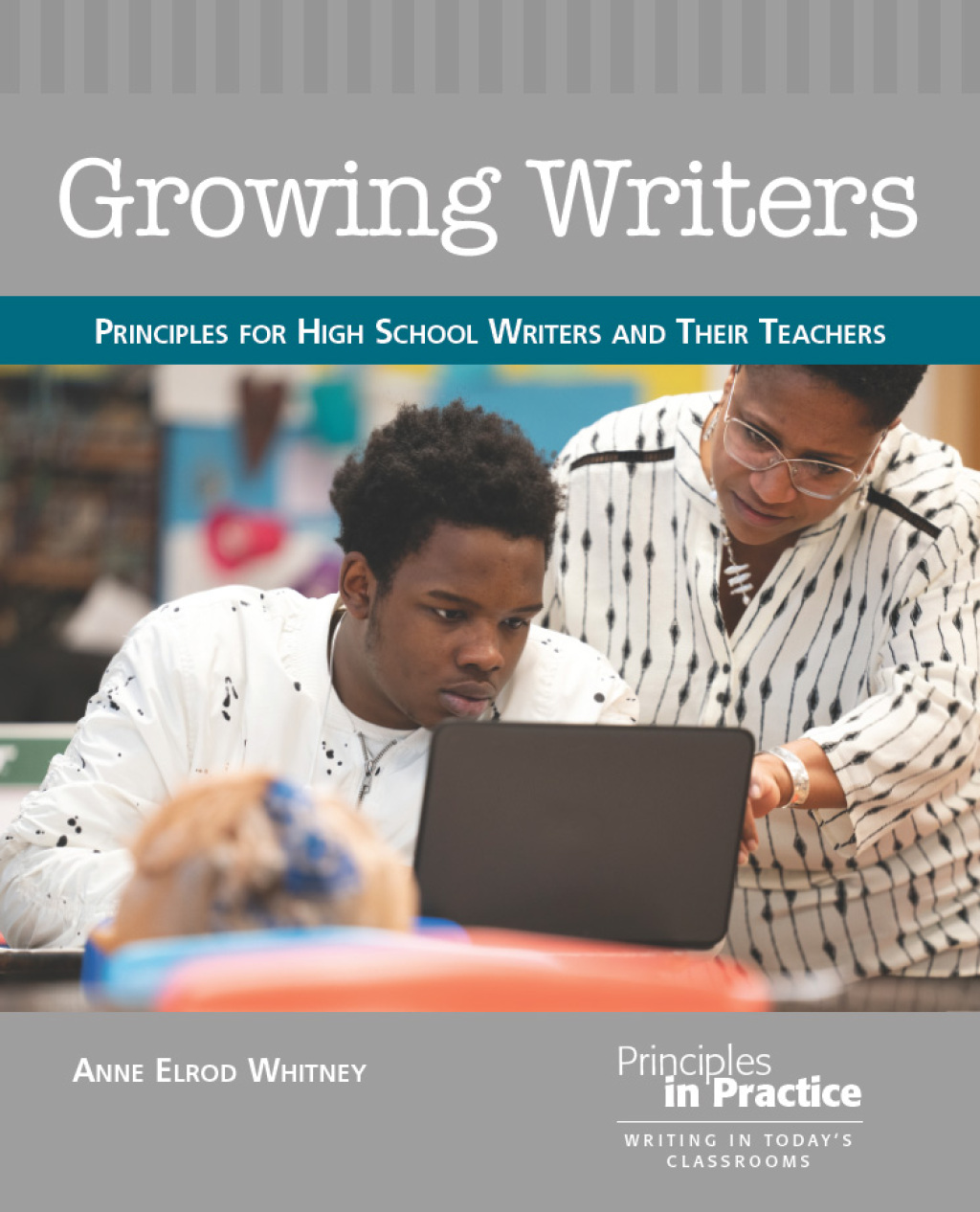 Growing Writers Principles for High School Writers and Their Teachers - (PDF/EPUB Version)