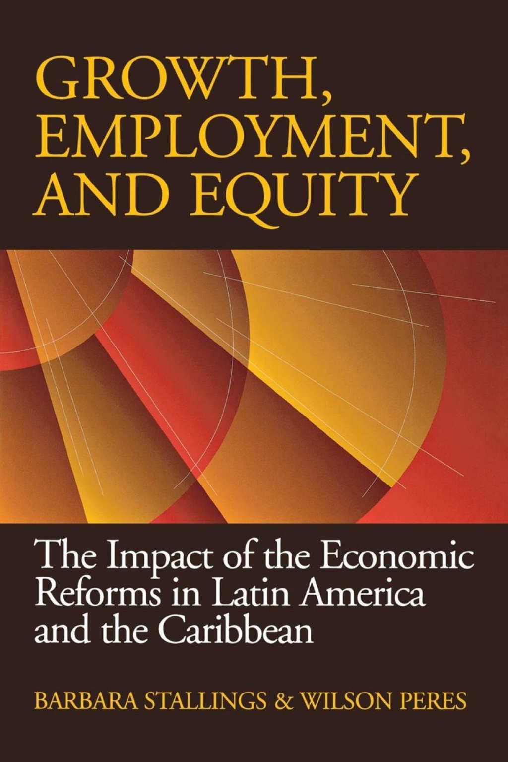 Growth, Employment, and Equity The Impact of the Economic Reforms in Latin America and the Caribbean - (PDF/EPUB Version)