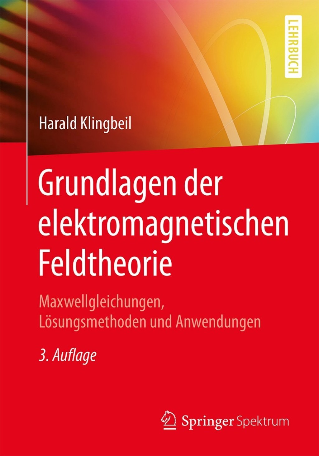Grundlagen der elektromagnetischen Feldtheorie Maxwellgleichungen, LÃ¶sungsmethoden und Anwendungen 3rd Edition - (PDF/EPUB Version)