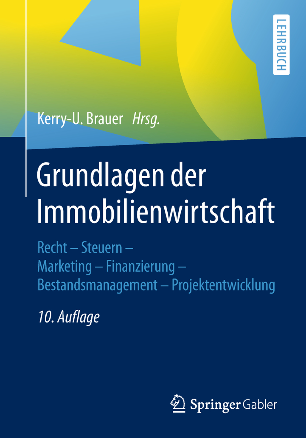 Grundlagen der Immobilienwirtschaft Recht - Steuern - Marketing - Finanzierung - Bestandsmanagement - Projektentwicklung 10th Edition - (PDF/EPUB Version)