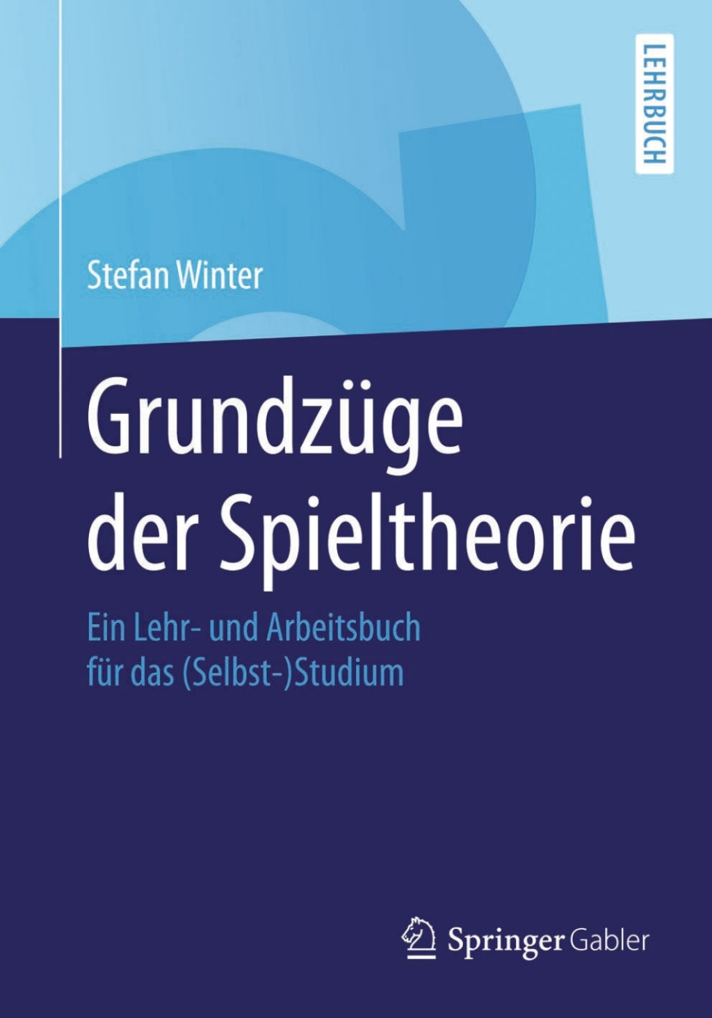GrundzÃ¼ge der Spieltheorie Ein Lehr- und Arbeitsbuch fÃ¼r das (Selbst-)Studium - (PDF/EPUB Version)