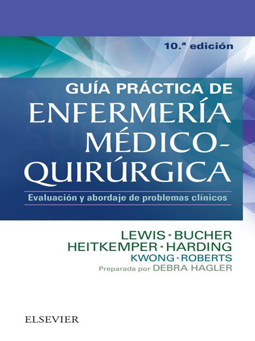 GuÃ­a prÃ¡ctica de EnfermerÃ­a mÃ©dico-quirÃºrgica EvaluaciÃ³n y abordaje de problemas clÃ­nicos 10th Edition - (PDF/EPUB Version)