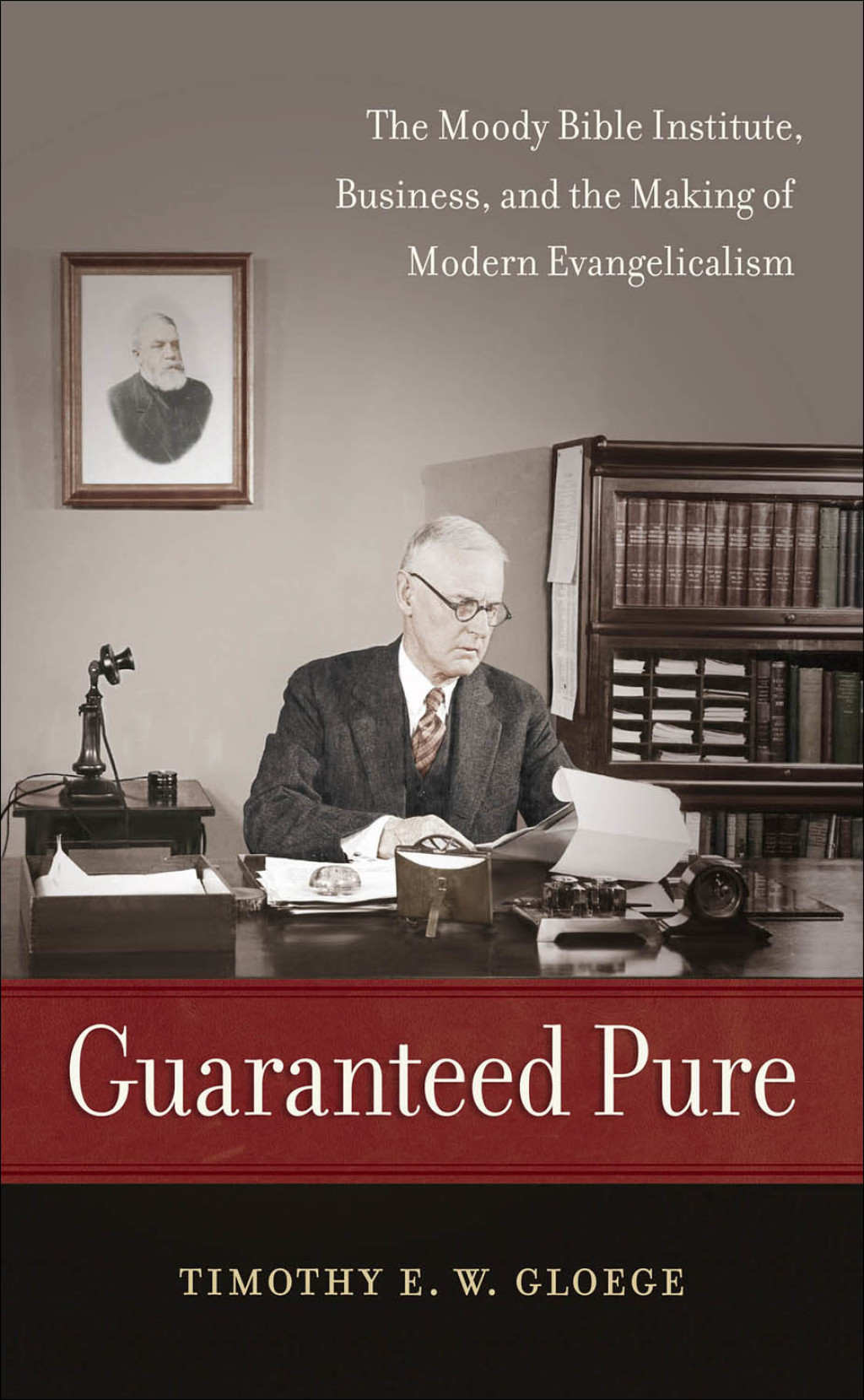 Guaranteed Pure The Moody Bible Institute, Business, and the Making of Modern Evangelicalism - (PDF/EPUB Version)
