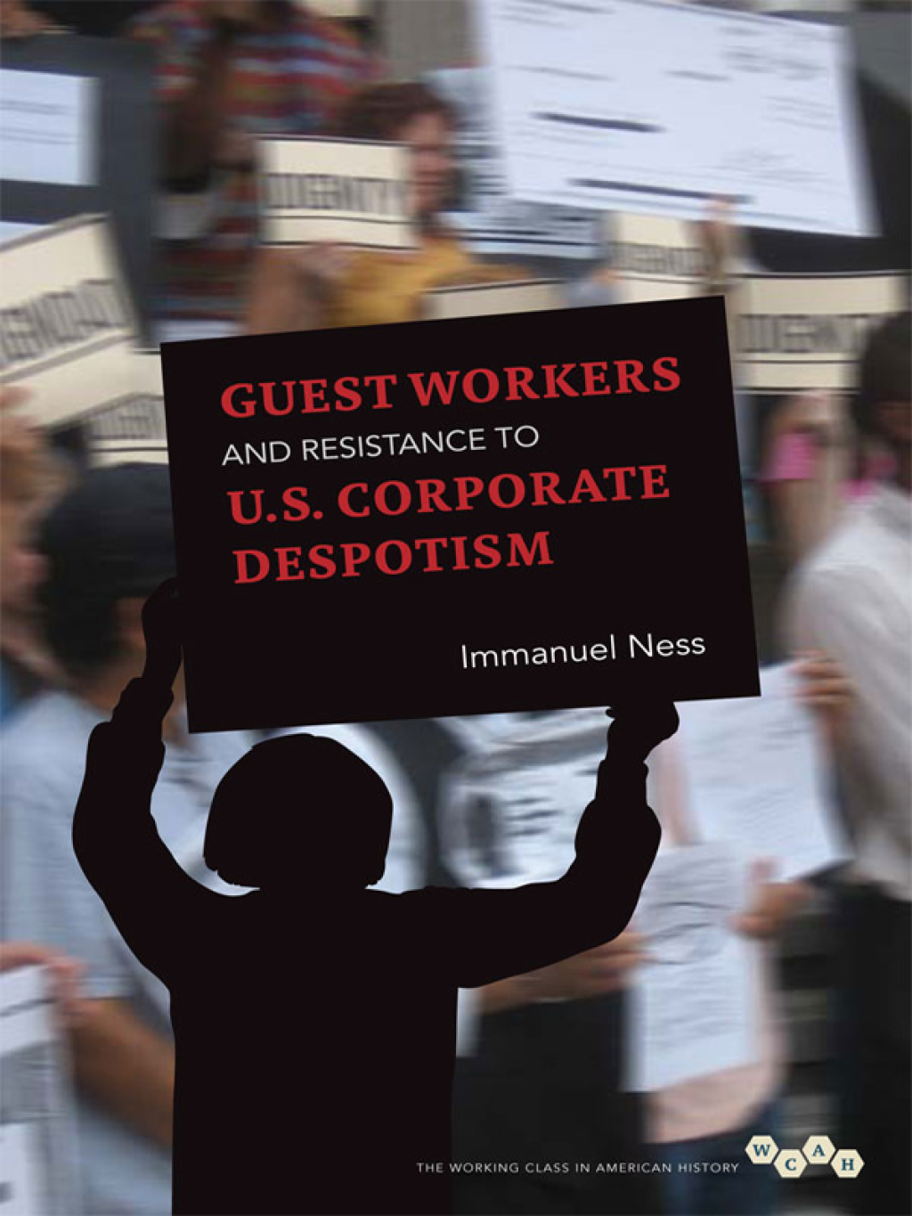 Guest Workers and Resistance to U.S. Corporate Despotism - (PDF/EPUB Version)