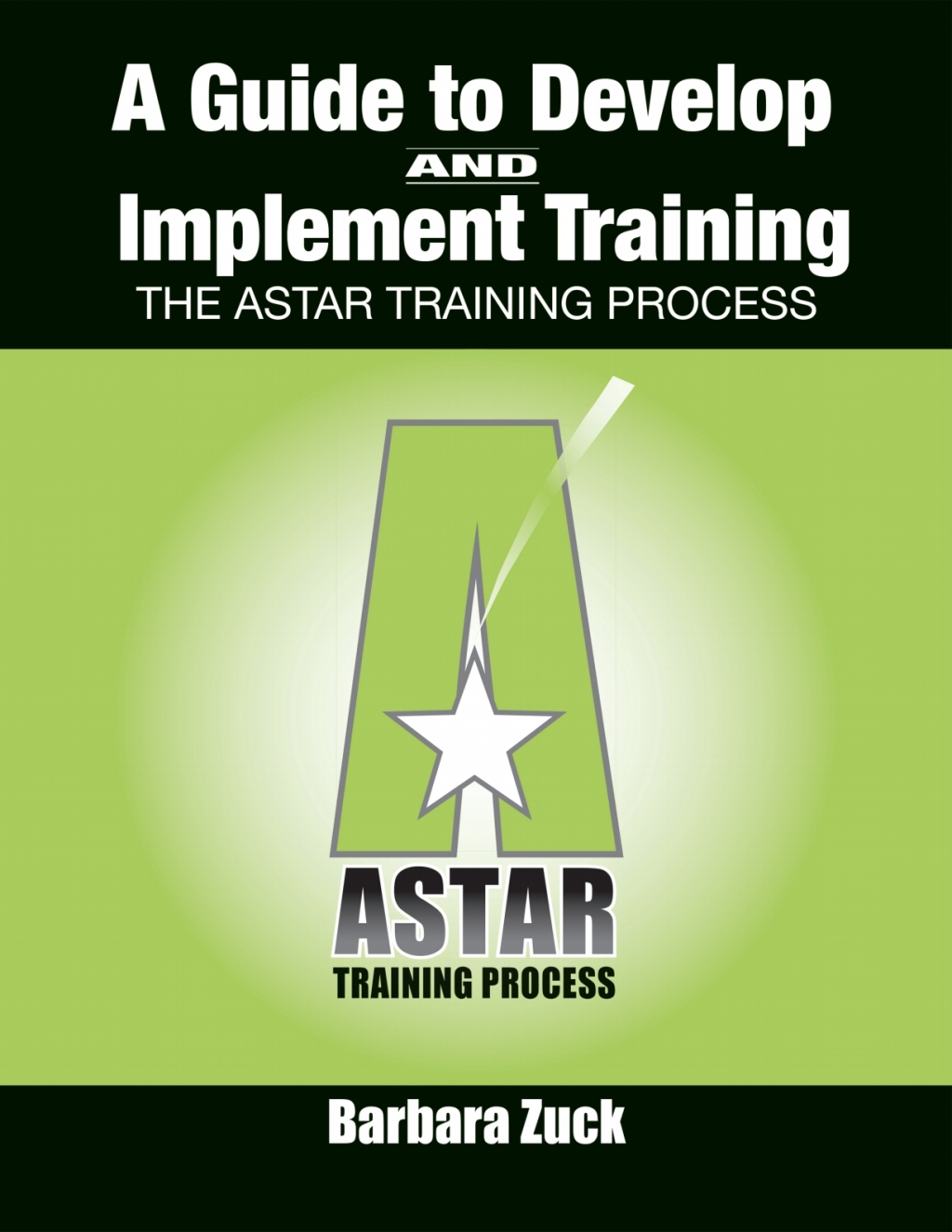 Guide to Develop and Implement Training: The Astar Training Process 1st Edition - (PDF/EPUB Version)