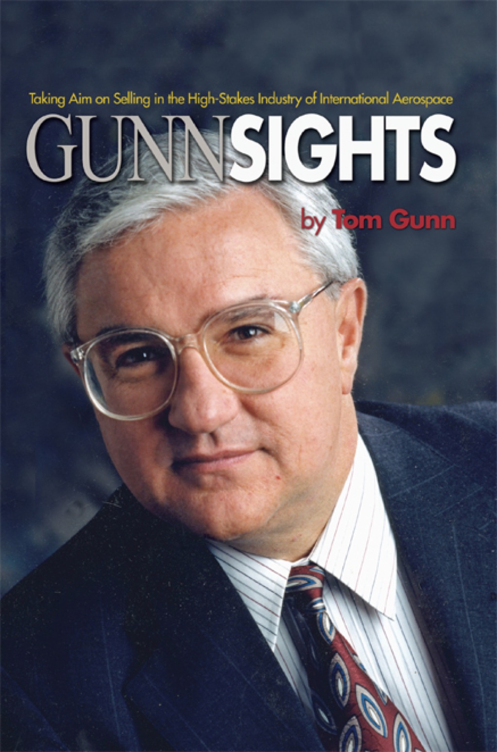 Gunn Sights Taking Aim on Selling in the High-Stakes Industry of International Aerospace - (PDF/EPUB Version)