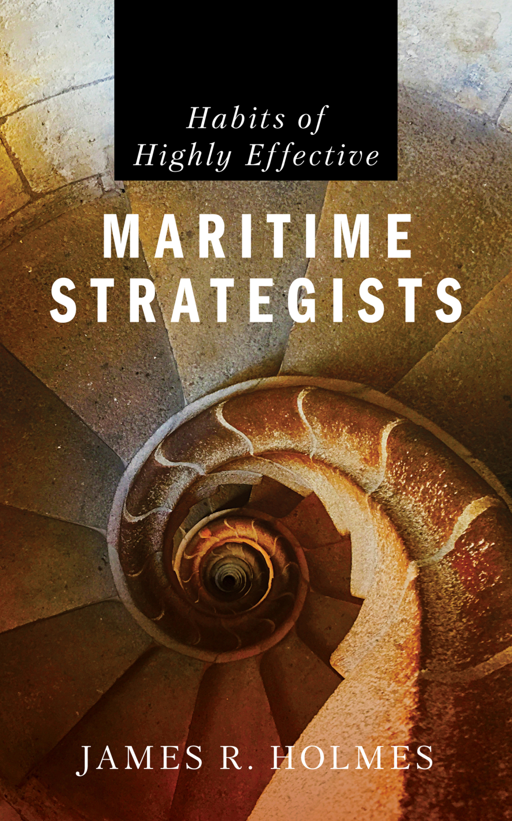 Habits of Highly Effective Maritime Strategists - (PDF/EPUB Version)