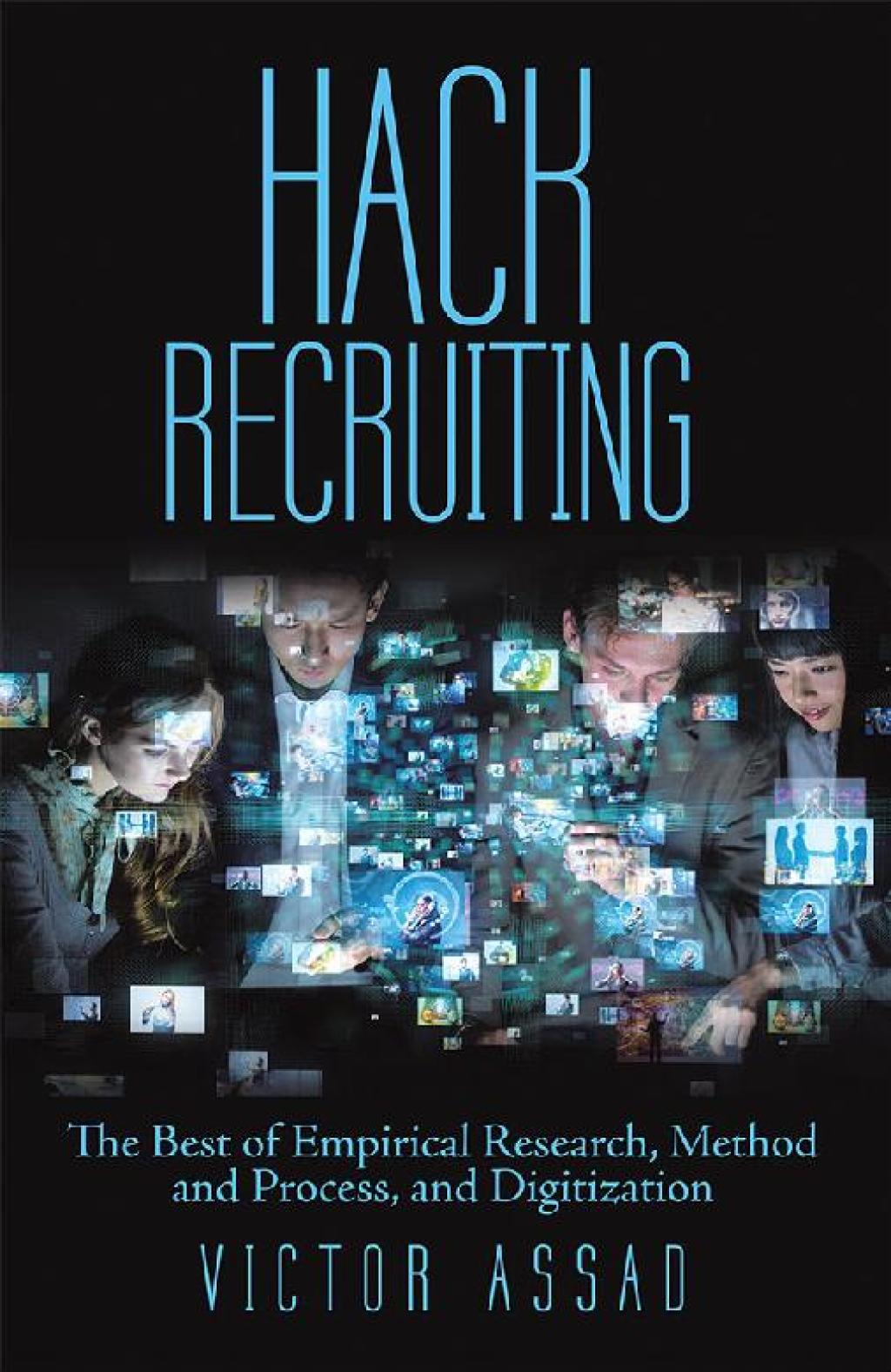 Hack Recruiting The Best of Empirical Research, Method and Process, and Digitization - (PDF/EPUB Version)