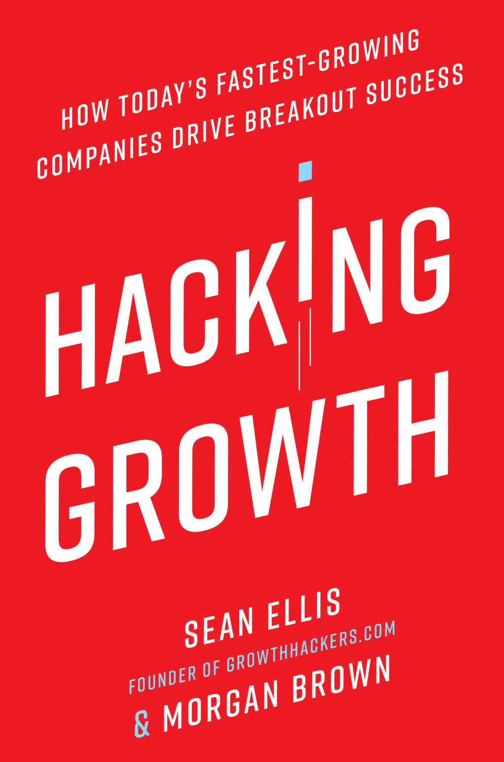 Hacking Growth How Today's Fastest-Growing Companies Drive Breakout Success - (PDF/EPUB Version)