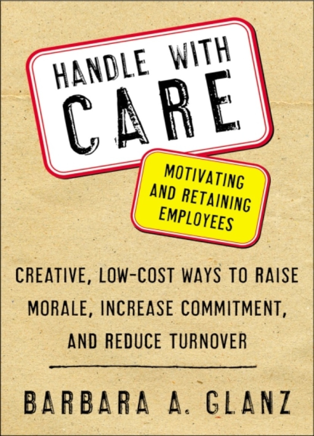 Handle With CARE: Motivating and Retaining Employees 1st Edition - (PDF/EPUB Version)