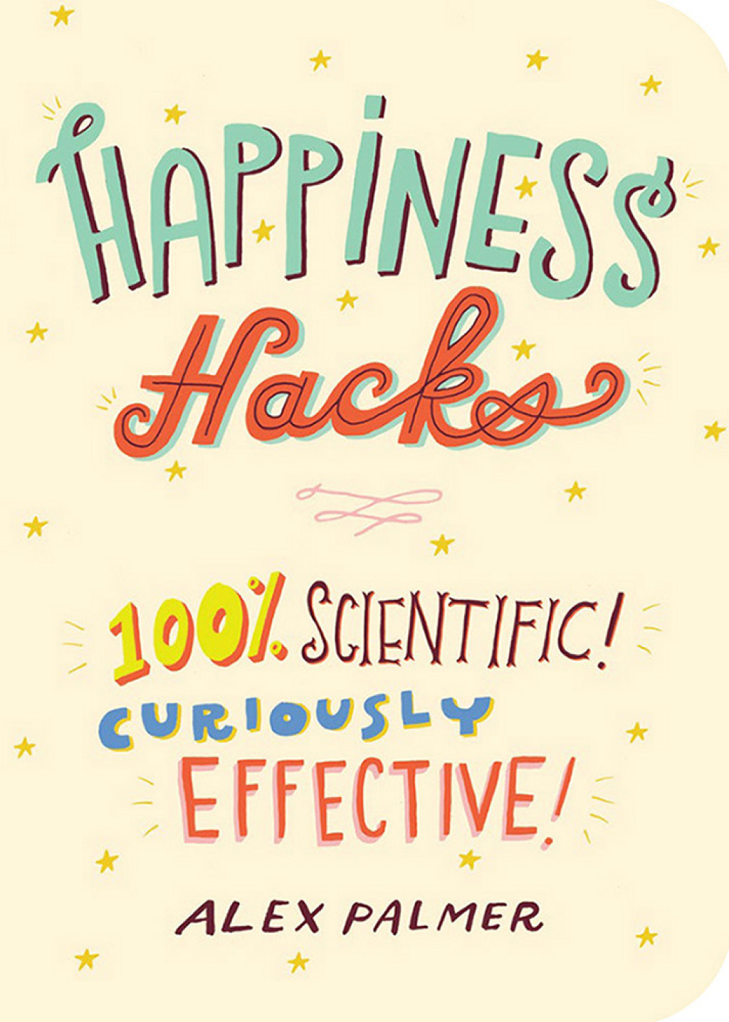Happiness Hacks: 100% Scientific! Curiously Effective! 100% Scientific! Curiously Effective! - (PDF/EPUB Version)