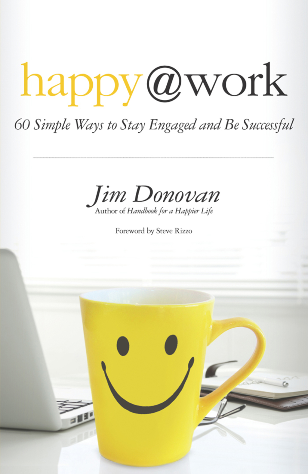 Happy at Work 60 Simple Ways to Stay Engaged and Be Successful - (PDF/EPUB Version)
