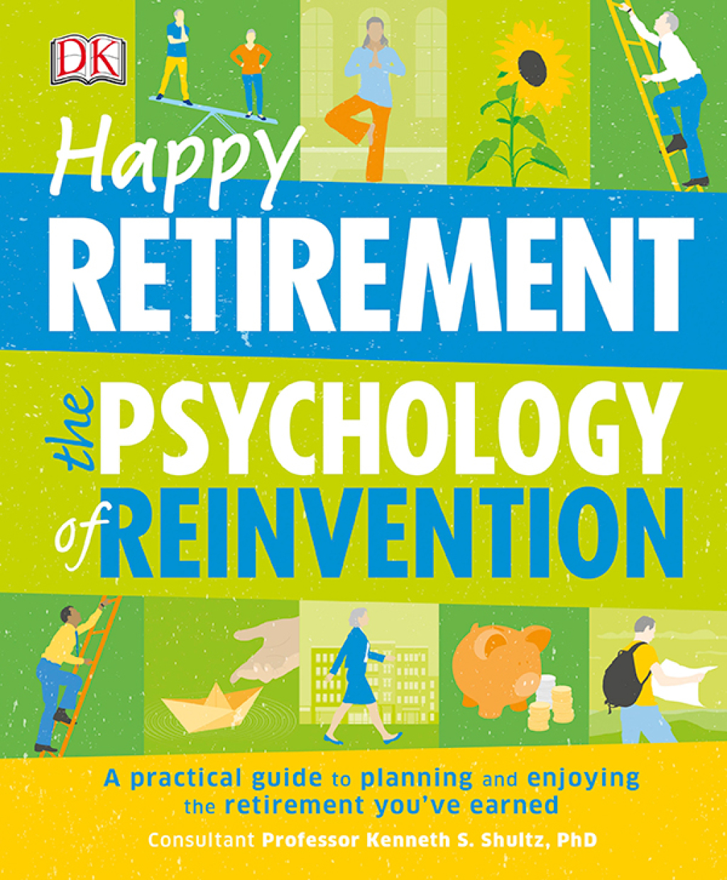 Happy Retirement: The Psychology of Reinvention A Practical Guide to Planning and Enjoying the Retirement Youâ€™ve Earned - (PDF/EPUB Version)