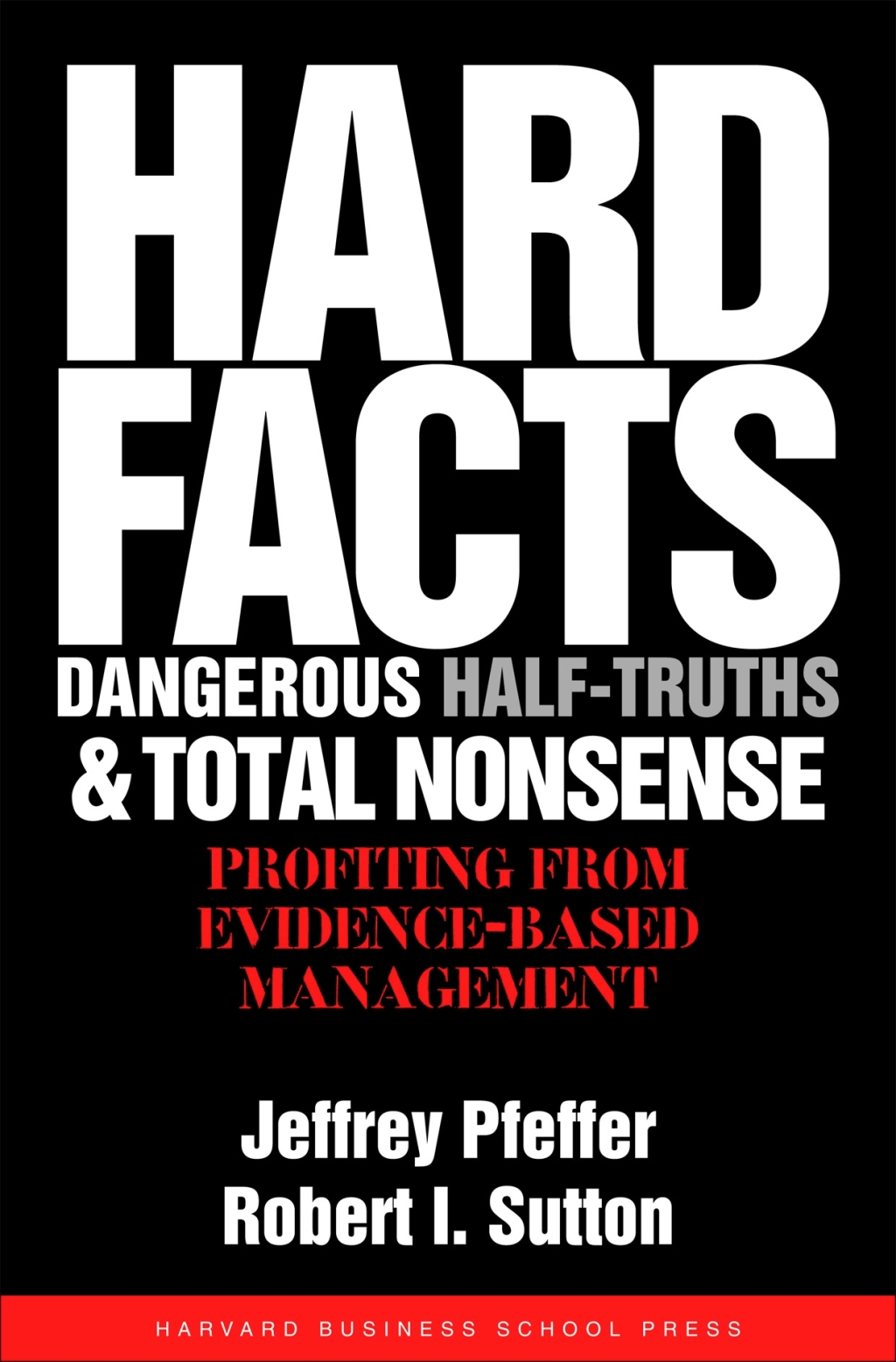 Hard Facts, Dangerous Half-Truths, and Total Nonsense Profiting from Evidence-based Management - (PDF/EPUB Version)