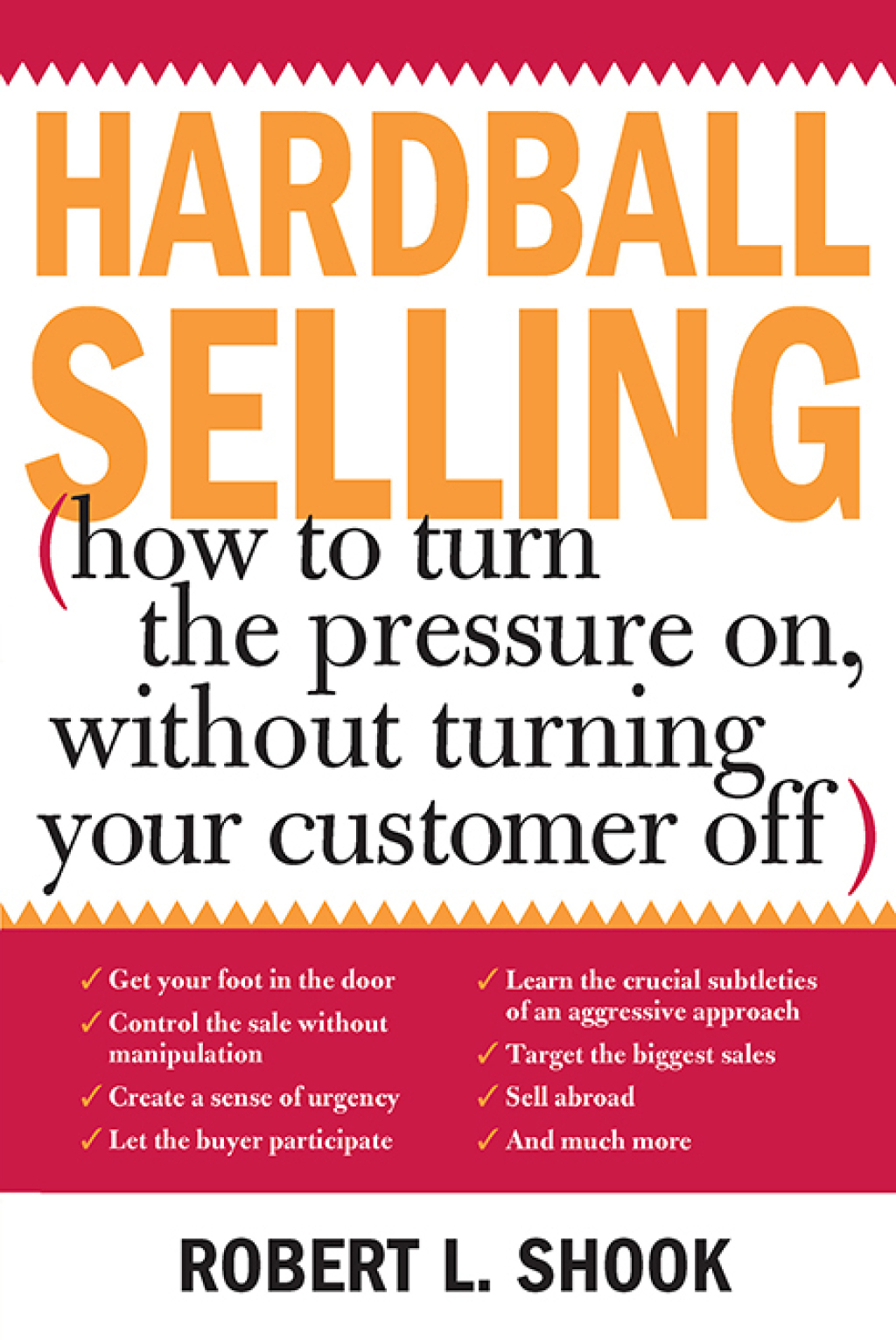 Hardball Selling How to Turn the Pressure on, without Turning Your Customer Off - (PDF/EPUB Version)