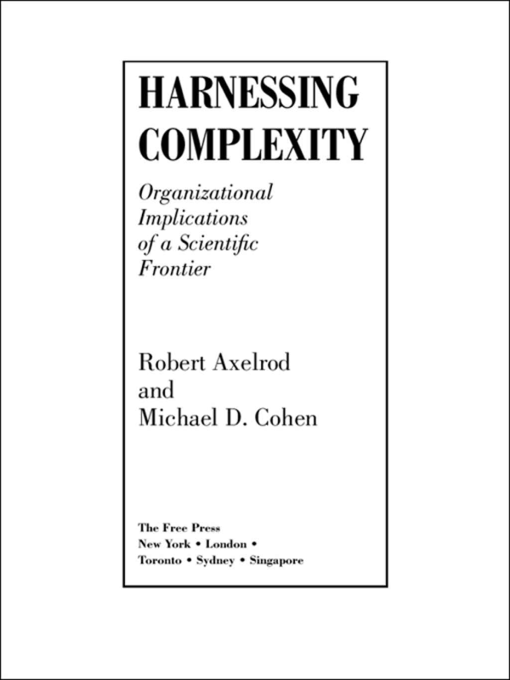 Harnessing Complexity Organizational Implications of a Scientific Frontier - (PDF/EPUB Version)