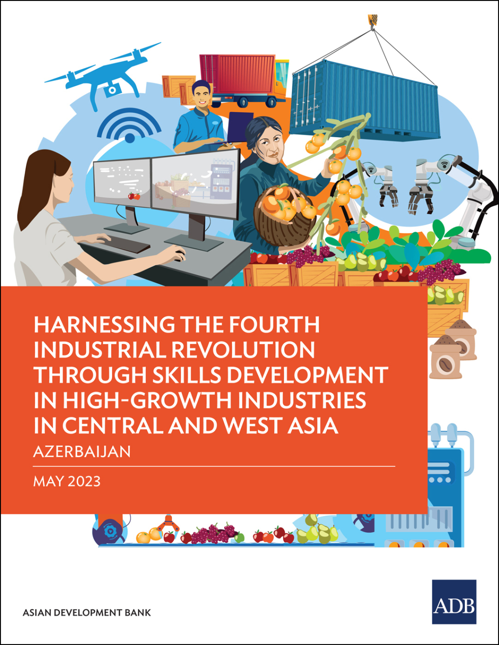 Harnessing the Fourth Industrial Revolution through Skills Development in High-Growth Industries in Central and West Asiaâ€”Azerbaijan - (PDF/EPUB Version)