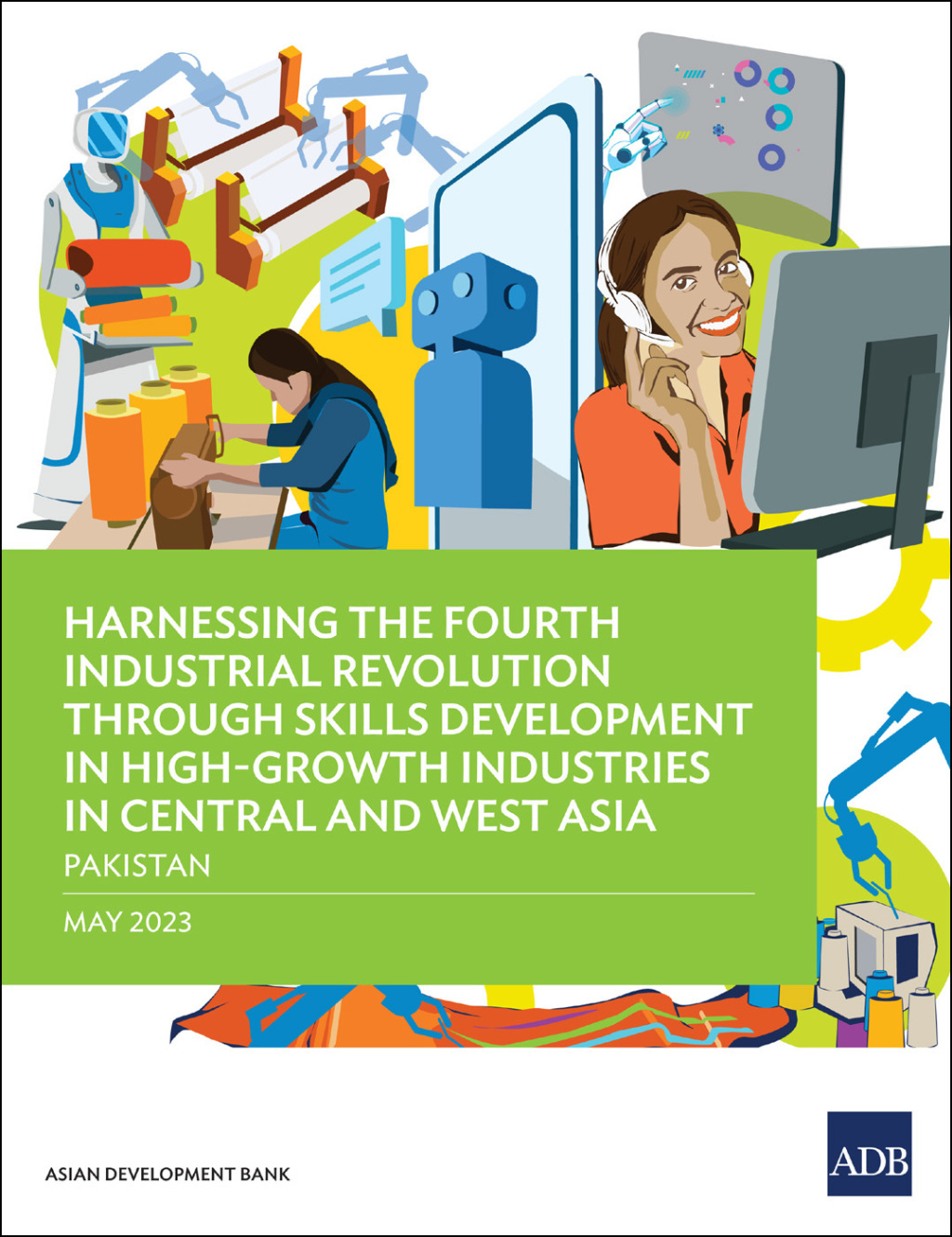 Harnessing the Fourth Industrial Revolution through Skills Development in High-Growth Industries in Central and West Asiaâ€”Pakistan - (PDF/EPUB Version)
