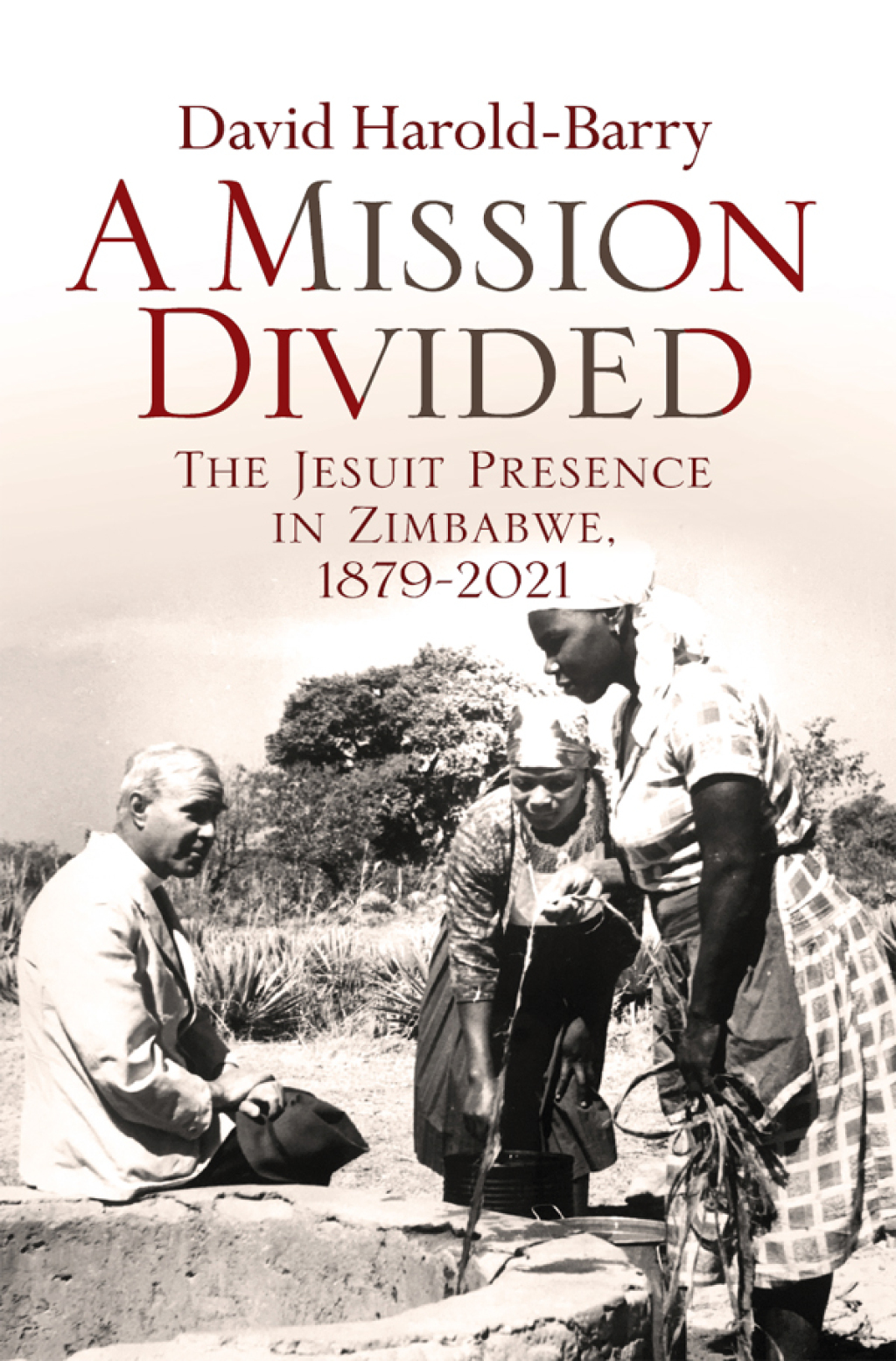 Harold-Barry: A Mission Divided The Jesuit Presence in Zimbabwe, 1879-2021 1st Edition â€“ PDF/EPUB Version Downloadable