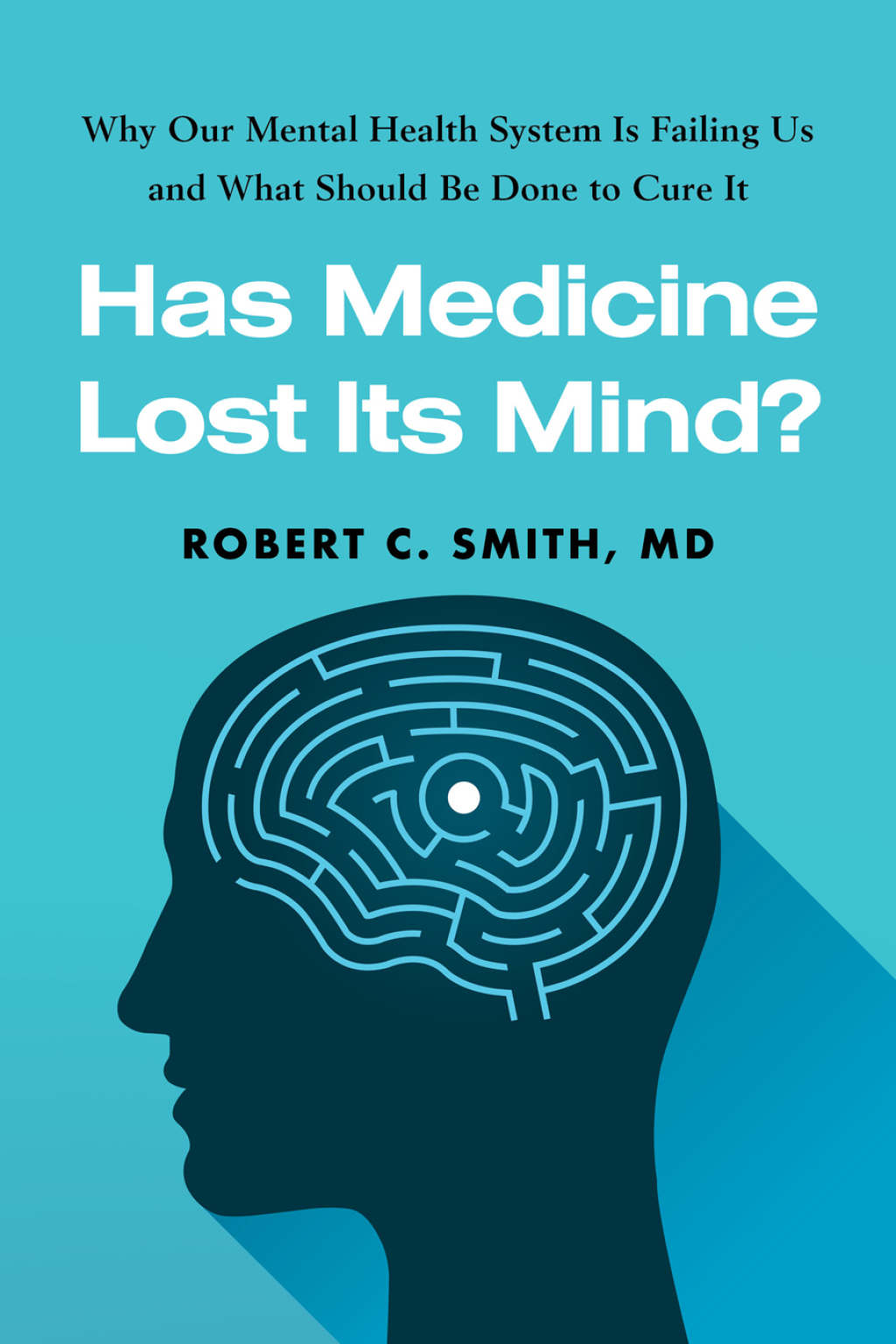 Has Medicine Lost Its Mind? Why Our Mental Health System Is Failing Us and What Should Be Done to Cure It - (PDF/EPUB Version)