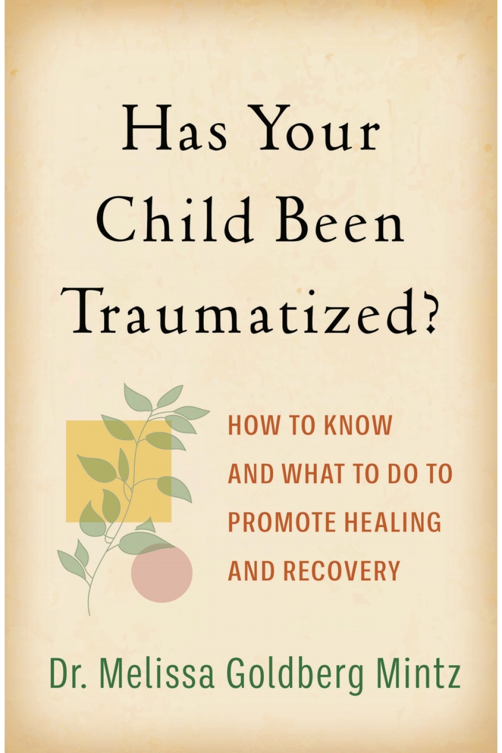 Has Your Child Been Traumatized? How to Know and What to Do to Promote Healing and Recovery - (PDF/EPUB Version)