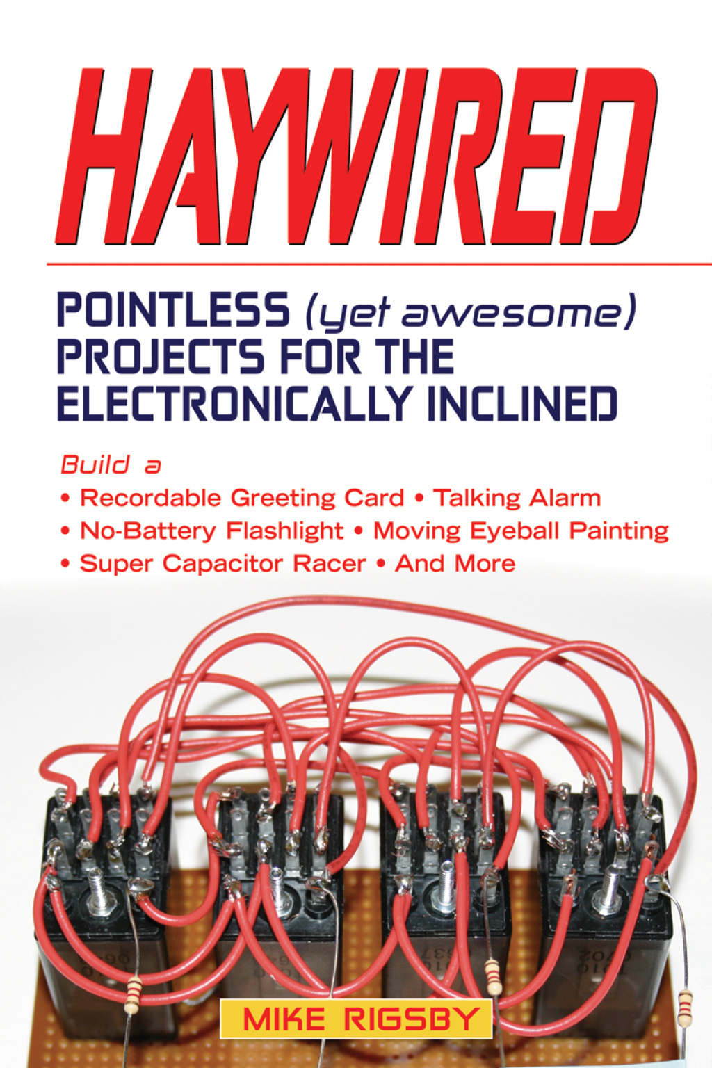 Haywired Pointless (Yet Awesome) Projects for the Electronically Inclined - (PDF/EPUB Version)