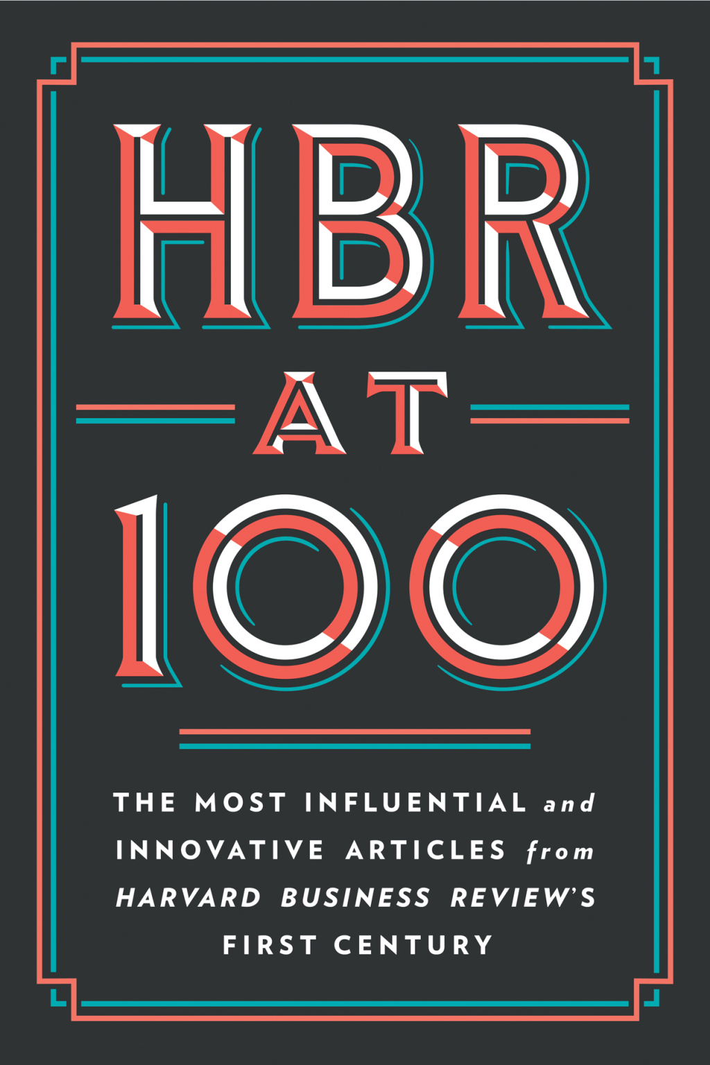 HBR at 100 The Most Influential and Innovative Articles from Harvard Business Review's First Century - (PDF/EPUB Version)