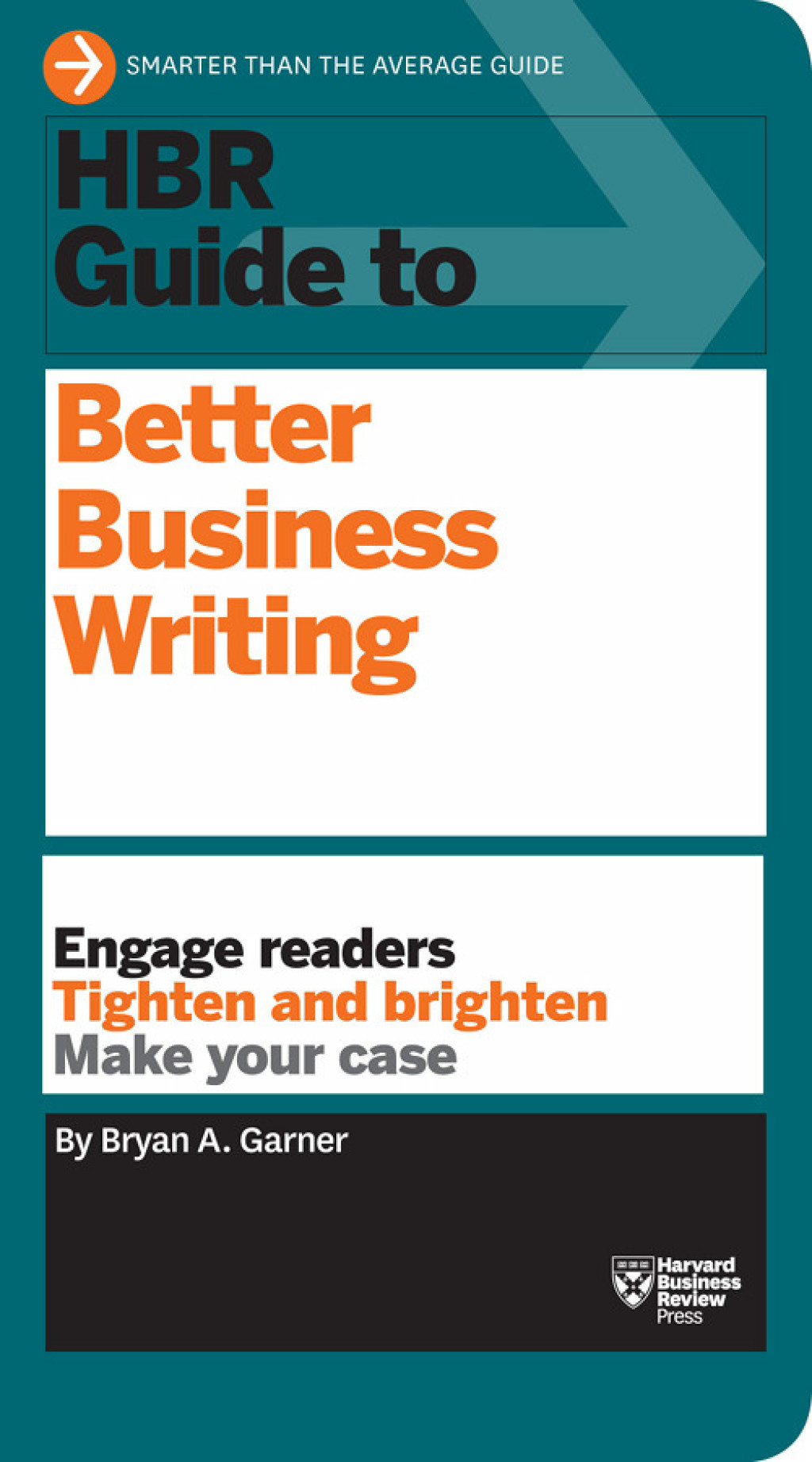 HBR Guide to Better Business Writing (HBR Guide Series) Engage Readers, Tighten and Brighten, Make Your Case - (PDF/EPUB Version)