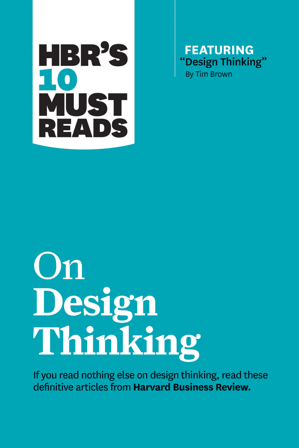 HBR's 10 Must Reads on Design Thinking (with featured article "Design Thinking" By Tim Brown) - (PDF/EPUB Version)