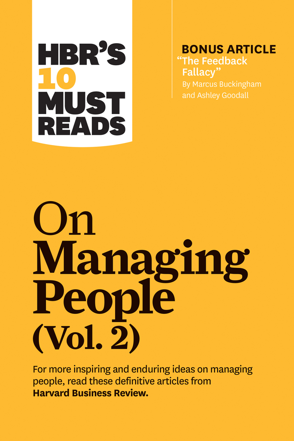 HBR's 10 Must Reads on Managing People, Vol. 2 (with bonus article â€œThe Feedback Fallacyâ€ by Marcus Buckingham and Ashley Goodall) - (PDF/EPUB Version)