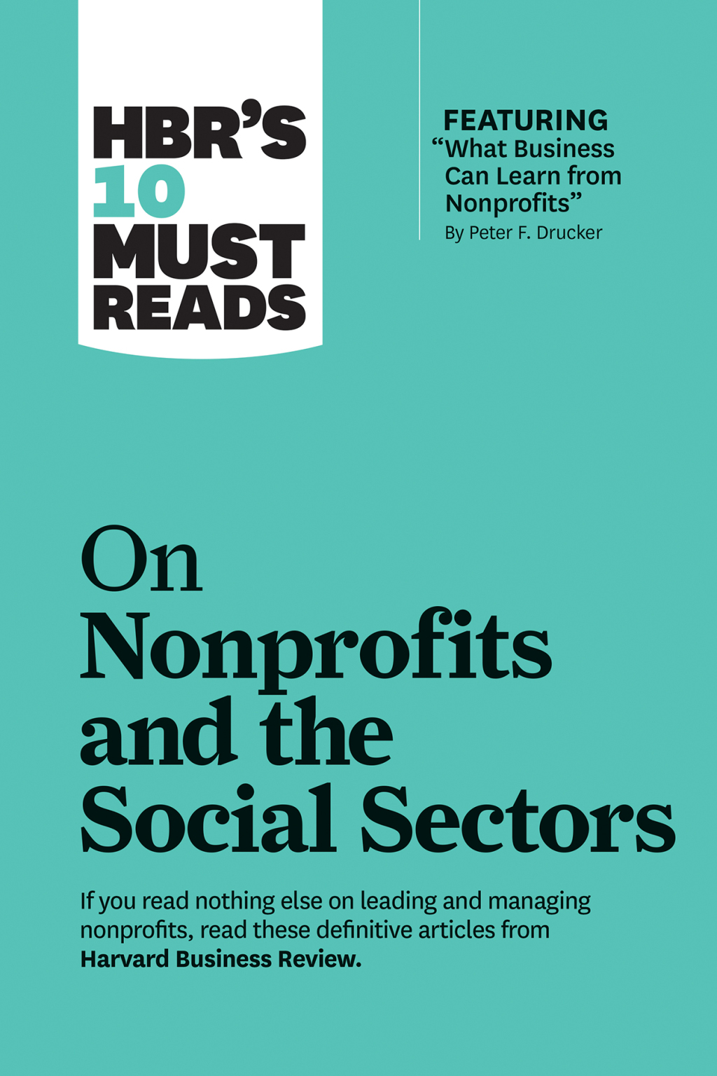 HBR's 10 Must Reads on Nonprofits and the Social Sectors (featuring "What Business Can Learn from Nonprofits" by Peter F. Drucker) - (PDF/EPUB Version)