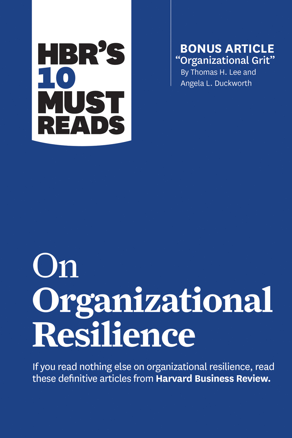 HBR's 10 Must Reads on Organizational Resilience (with bonus article "Organizational Grit" by Thomas H. Lee and Angela L. Duckworth) - (PDF/EPUB Version)