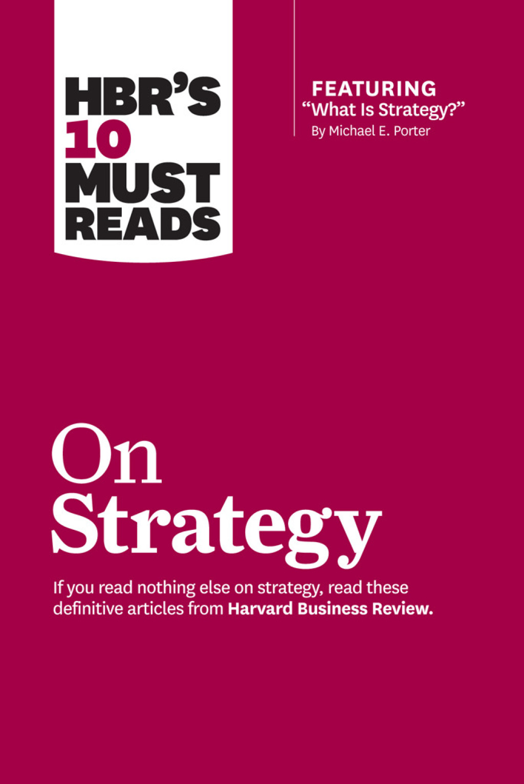 HBR's 10 Must Reads on Strategy (including featured article "What Is Strategy?" by Michael E. Porter) - (PDF/EPUB Version)