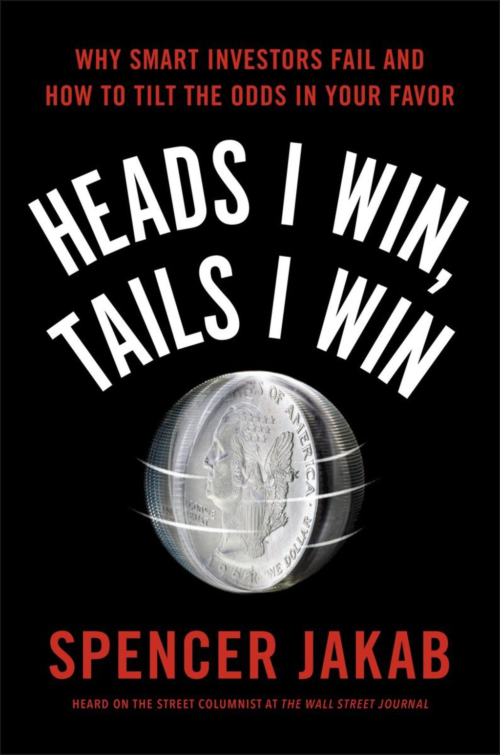 Heads I Win, Tails I Win Why Smart Investors Fail and How to Tilt the Odds in Your Favor - (PDF/EPUB Version)