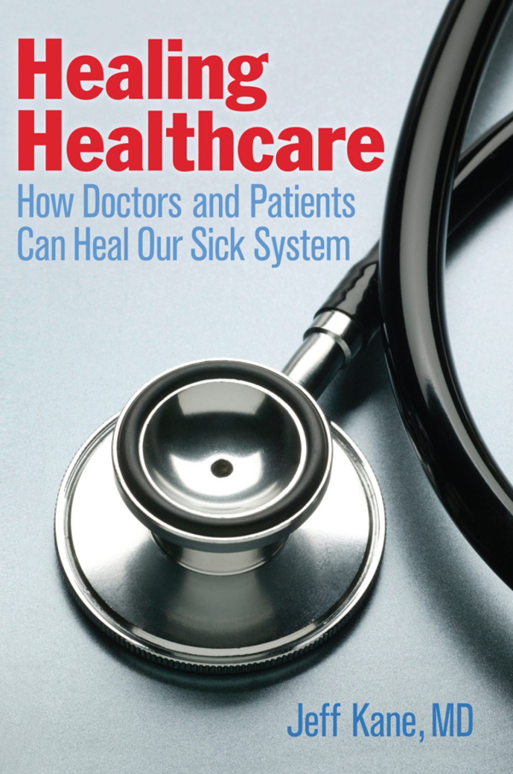 Healing Healthcare How Doctors and Patients Can Heal Our Sick System - (PDF/EPUB Version)