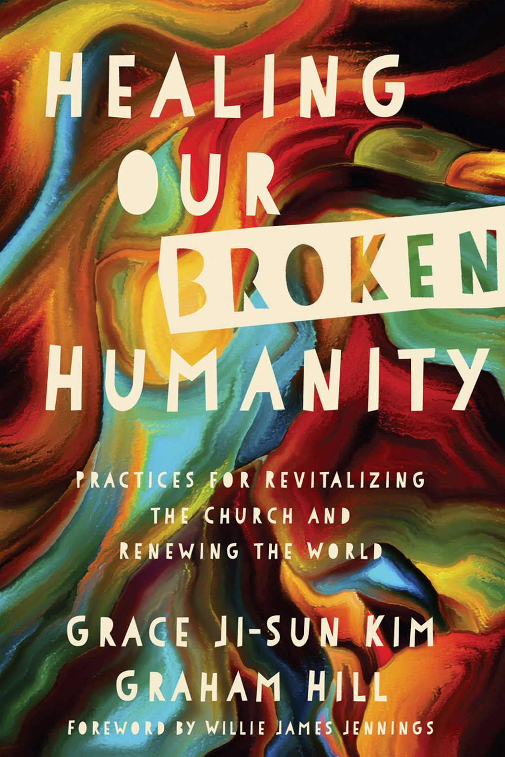 Healing Our Broken Humanity Practices for Revitalizing the Church and Renewing the World - (PDF/EPUB Version)