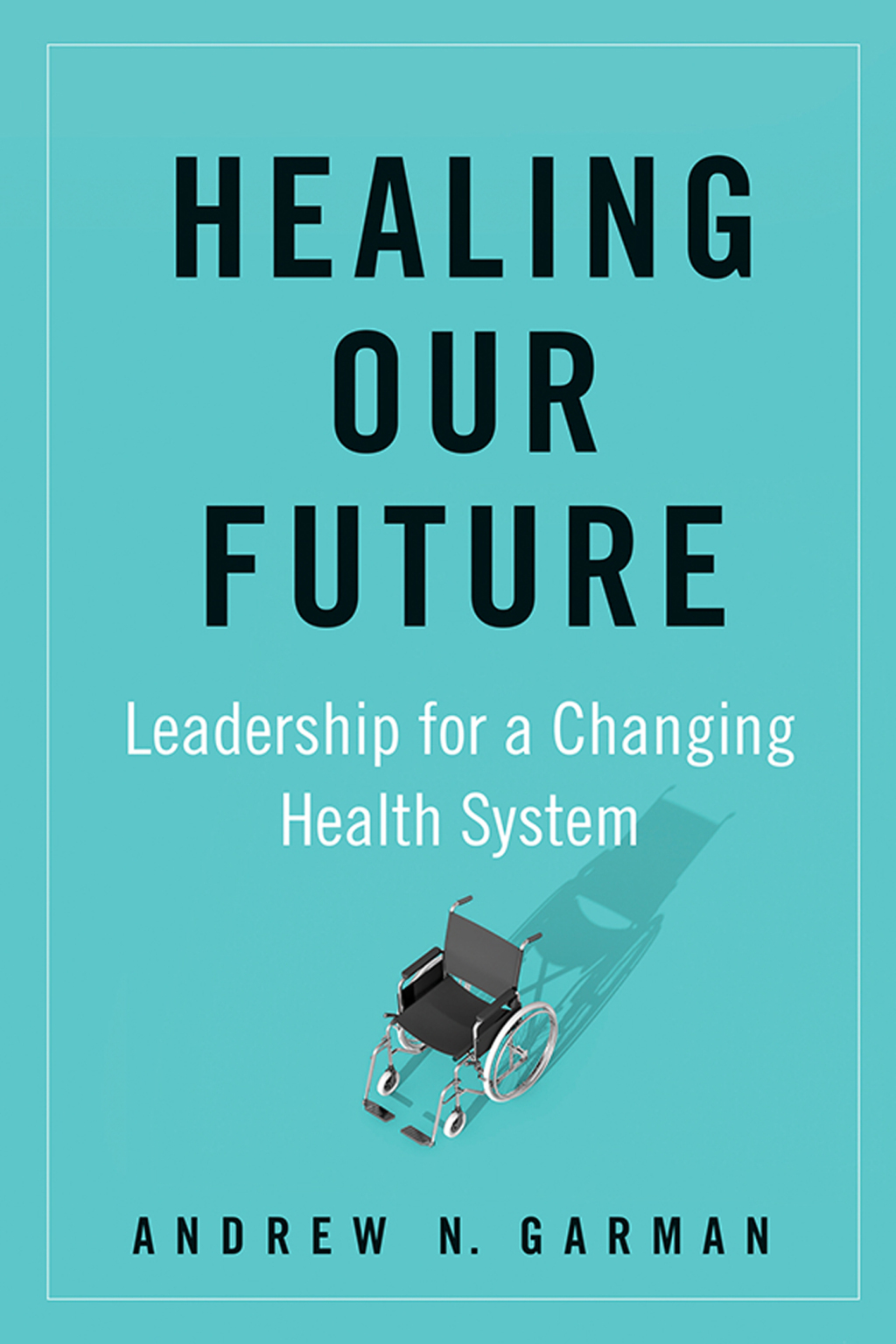 Healing Our Future Leadership for a Changing Health System 1st Edition - (PDF/EPUB Version)