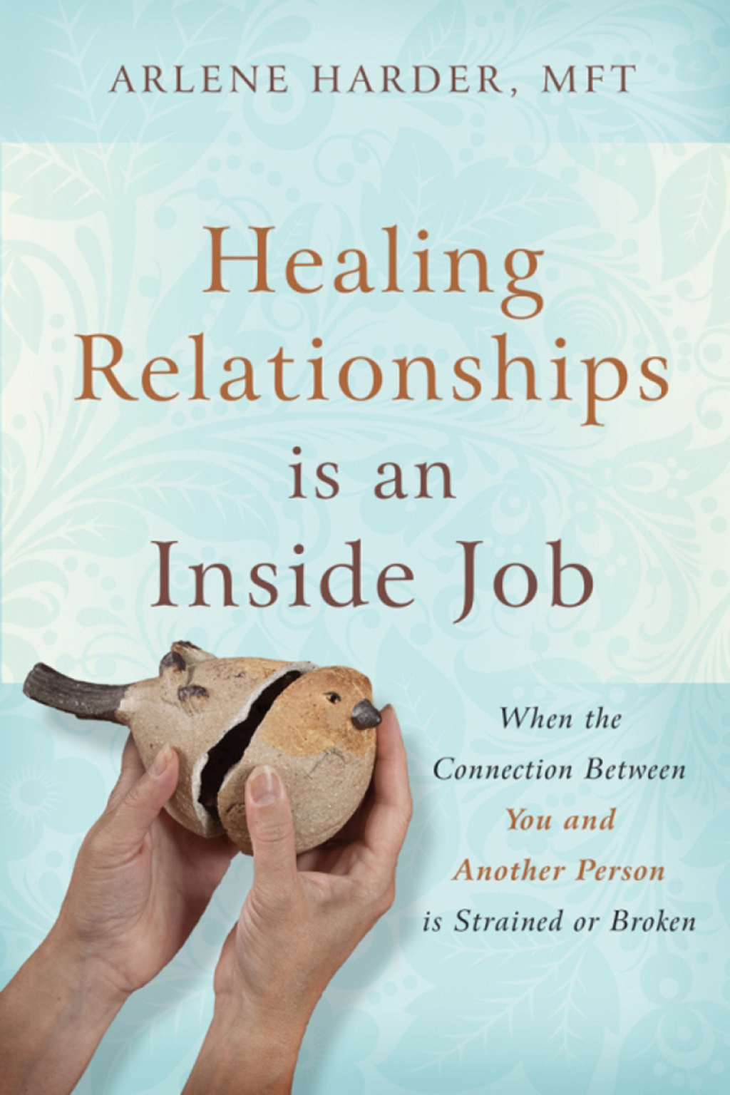 Healing Relationships is an Inside Job When the Connection Between You and Another Person Is Strained or Broken - (PDF/EPUB Version)