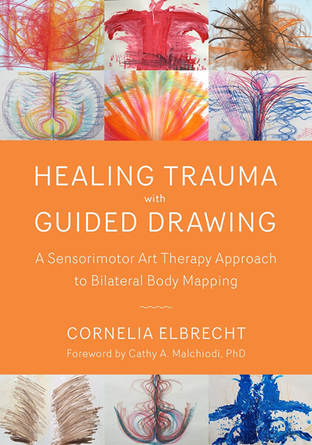 Healing Trauma with Guided Drawing A Sensorimotor Art Therapy Approach to Bilateral Body Mapping - (PDF/EPUB Version)