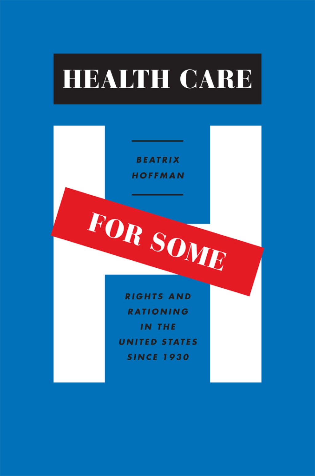 Health Care for Some Rights and Rationing in the United States since 1930 1st Edition - (PDF/EPUB Version)