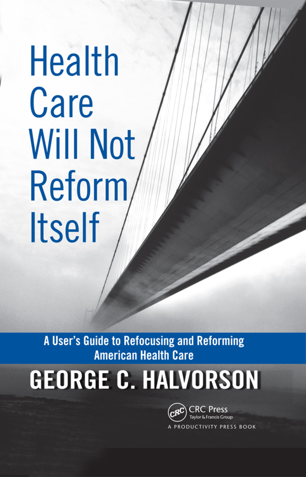 Health Care Will Not Reform Itself A User's Guide to Refocusing and Reforming American Health Care 1st Edition - (PDF/EPUB Version)