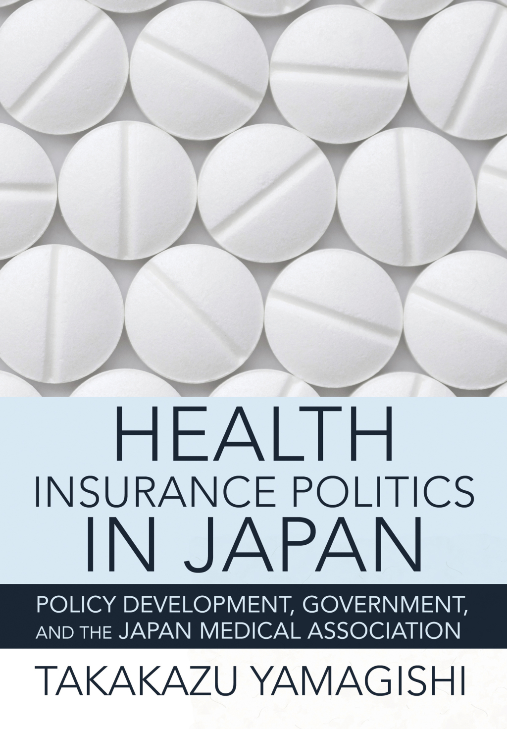 Health Insurance Politics in Japan Policy Development, Government, and the Japan Medical Association - (PDF/EPUB Version)