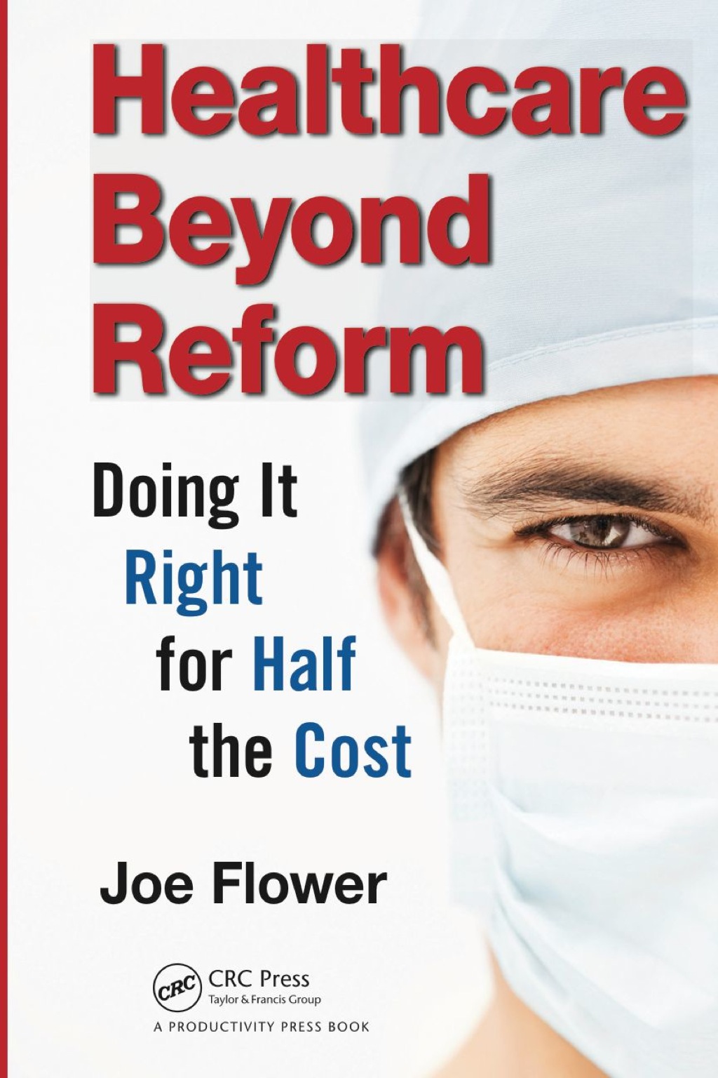 Healthcare Beyond Reform Doing It Right for Half the Cost 1st Edition - (PDF/EPUB Version)