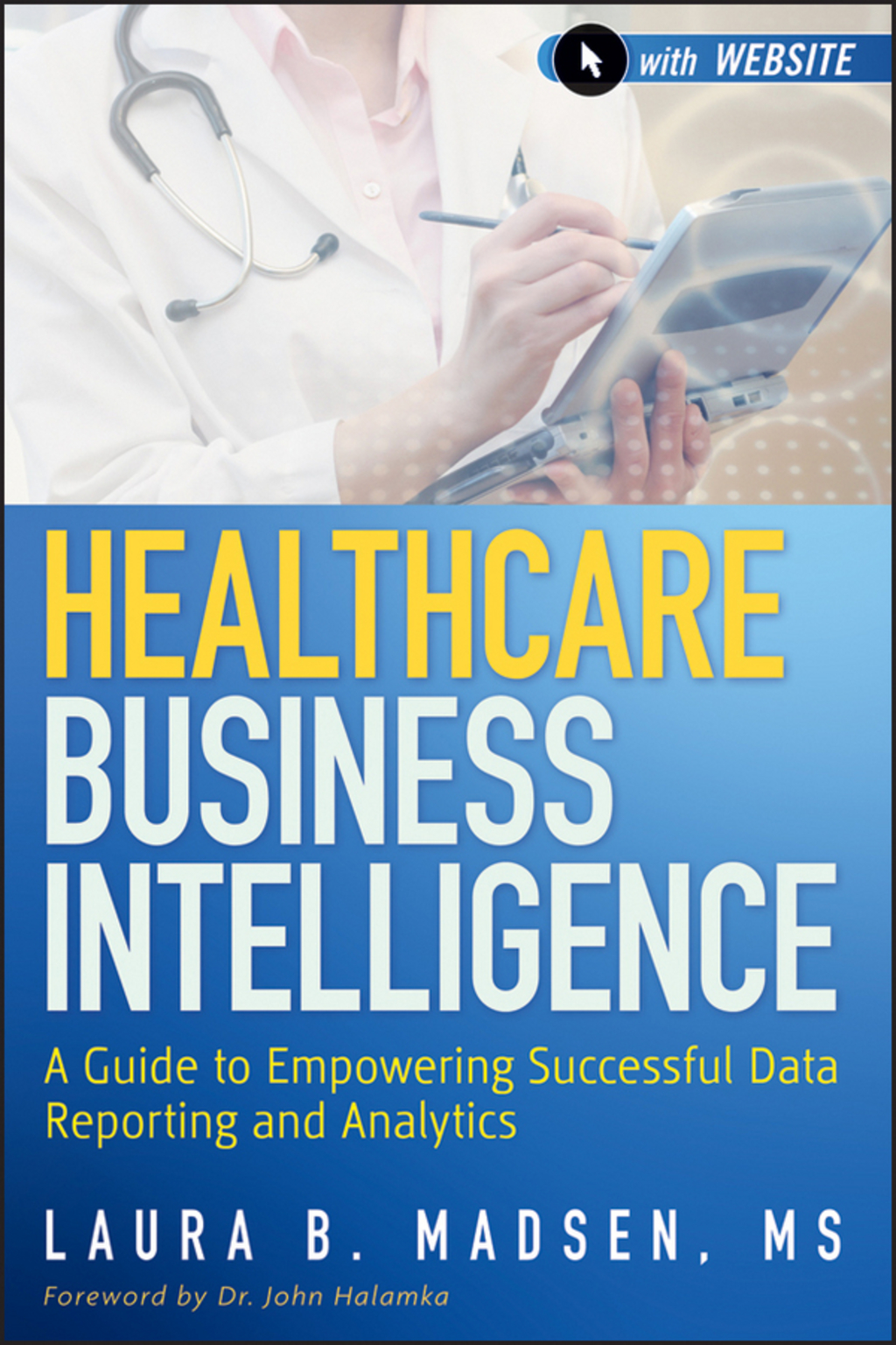 Healthcare Business Intelligence: A Guide to Empowering Successful Data Reporting and Analytics, + Website 1st Edition - (PDF/EPUB Version)